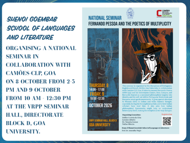 National Seminar on Fernando Pessoa and the Poetics of Multiplicity on  8 October at the VRPP Seminar Hall, Directorate Block D, Goa University.